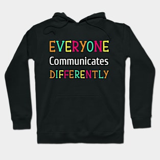 Autism Everyone Communicates Differently Hoodie